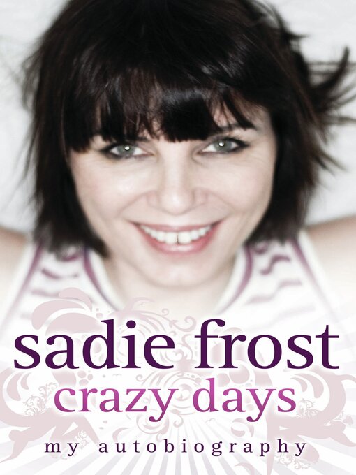 Title details for Sadie Frost--Crazy Days by Sadie Frost - Available